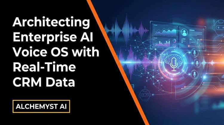 Architecting Enterprise AI Voice OS with Real-Time CRM Data
